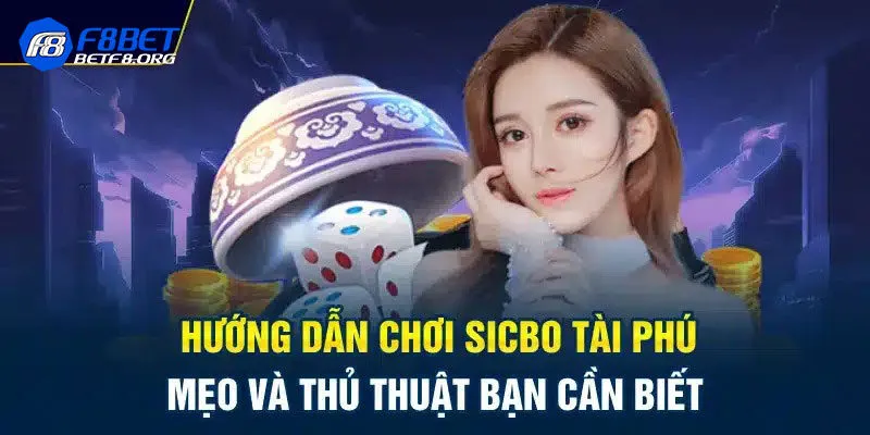 Thủ thuật chơi Sicbo Tài Phú hiệu quả