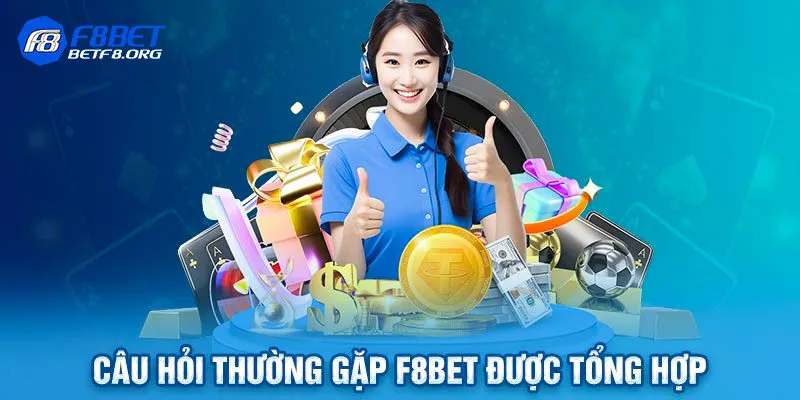 Bổ sung danh sách các câu hỏi về F8bet mới nhất