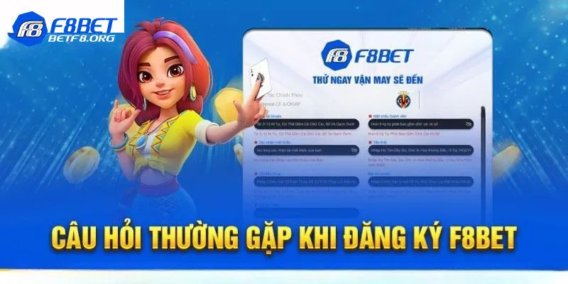 FAQ - Câu hỏi hay gặp khi đăng ký F8bet