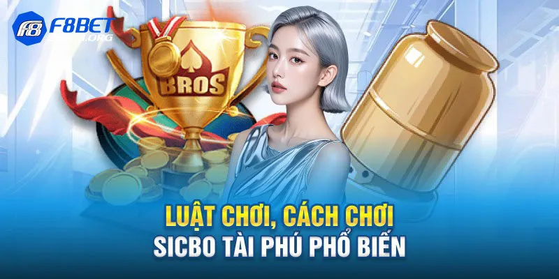 Tổng hợp các cửa cược Sicbo Tài Phú