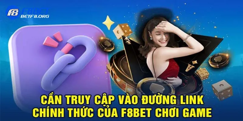 Link vào F8bet mới cập nhật, an toàn và uy tín