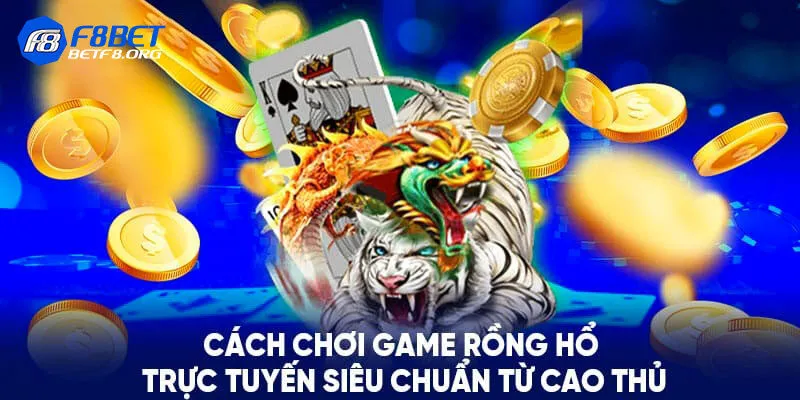 Hướng dẫn chơi game bài Rồng Hổ chi tiết nhất