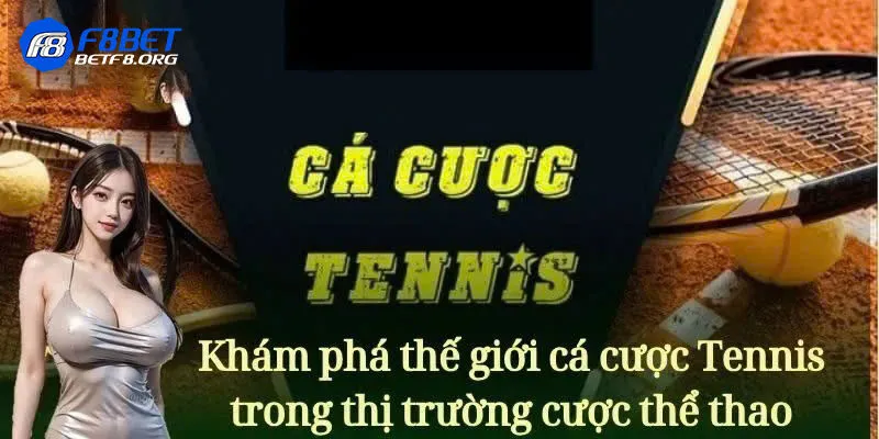 Tìm hiểu cá cược Tennis là gì?